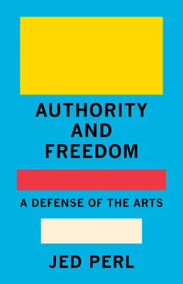 A tekintély és a szabadság: A művészet védelme - Authority and Freedom: A Defense of the Arts