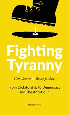 Harc a zsarnokság ellen: A diktatúrától a demokráciáig és a puccsellenesség - Fighting Tyranny: From Dictatorship to Democracy and The Anti-Coup