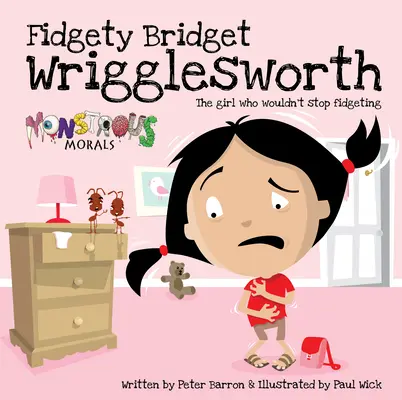 A ficánkoló Bridget Wrigglesworth: A lány, aki nem hagyta abba a ficánkolást - Fidgety Bridget Wrigglesworth: The Girl Who Wouldn't Stop Fidgeting