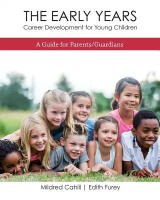 A korai évek - Pályaképzés kisgyermekek számára: Útmutató szülők/gondviselők számára - The Early Years - Career Development for Young Children: A Guide for Parents/Guardians