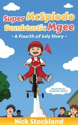 SuperMcSplodoBombtasticMgee: A Fourth of July Story