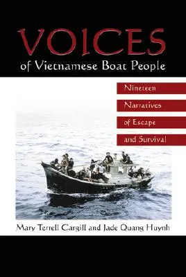 A vietnami hajósok hangjai: Tizenkilenc elbeszélés a menekülésről és a túlélésről - Voices of Vietnamese Boat People: Nineteen Narratives of Escape and Survival