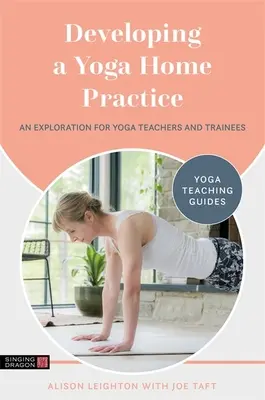 A jóga otthoni gyakorlatának kialakítása: Egy felfedezőút jógatanárok és gyakornokok számára - Developing a Yoga Home Practice: An Exploration for Yoga Teachers and Trainees