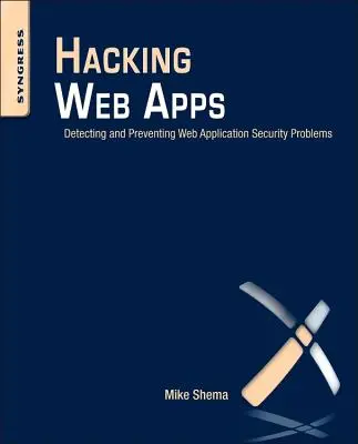 Hacking Web Apps: A webalkalmazások biztonsági problémáinak felderítése és megelőzése - Hacking Web Apps: Detecting and Preventing Web Application Security Problems