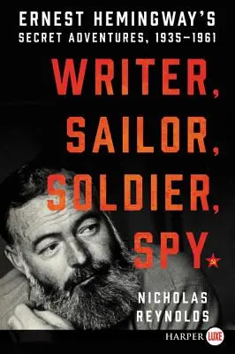 Író, tengerész, katona, kém: Ernest Hemingway titkos kalandjai, 1935-1961 - Writer, Sailor, Soldier, Spy: Ernest Hemingway's Secret Adventures, 1935-1961