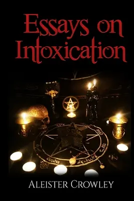 Essays On Intoxication (Annotált) - Essays On Intoxication (Annotated)