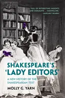 Shakespeare „hölgyszerkesztői” - A shakespeare-i szöveg új története - Shakespeare's 'Lady Editors' - A New History of the Shakespearean Text