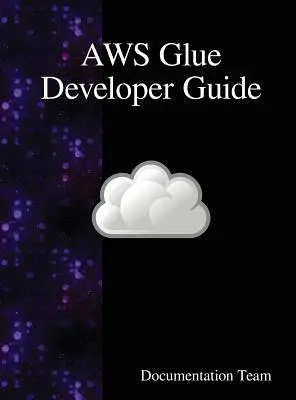 AWS Glue fejlesztői útmutató - AWS Glue Developer Guide