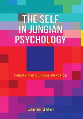 Az én a jungi pszichológiában: Elmélet és klinikai gyakorlat - The Self in Jungian Psychology: Theory and Clinical Practice