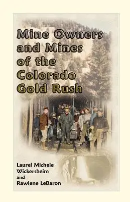 A coloradói aranyláz bányatulajdonosai és bányái - Mine Owners and Mines of the Colorado Gold Rush
