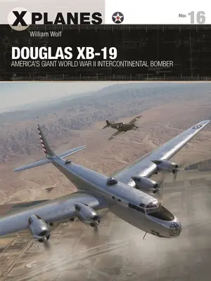 Douglas Xb-19: Amerika II. világháborús óriás interkontinentális bombázója - Douglas Xb-19: America's Giant World War II Intercontinental Bomber