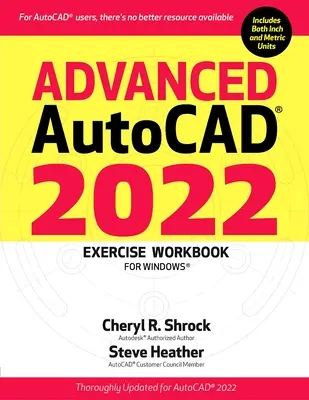 Haladó Autocad(r) 2022 Gyakorló munkafüzet: For Windows(r) - Advanced Autocad(r) 2022 Exercise Workbook: For Windows(r)