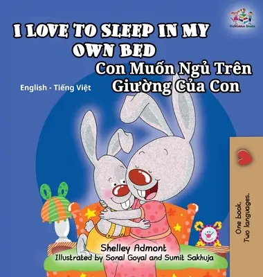 I Love to Sleep in My Own Bed: English Vietnamese Bilingual Children's Book (Angol-vietnámi kétnyelvű gyerekkönyv) - I Love to Sleep in My Own Bed: English Vietnamese Bilingual Children's Book