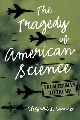 Az amerikai tudomány tragédiája: Trumantól Trumpig - The Tragedy of American Science: From Truman to Trump