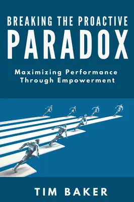 A proaktív paradoxon megtörése: A teljesítmény maximalizálása a felhatalmazás révén - Breaking the Proactive Paradox: Maximizing Performance Through Empowerment