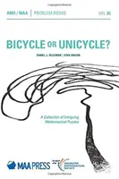 Bicikli vagy egykerekű? - Érdekes matematikai rejtvények gyűjteménye - Bicycle or Unicycle? - A Collection of Intriguing Mathematical Puzzles
