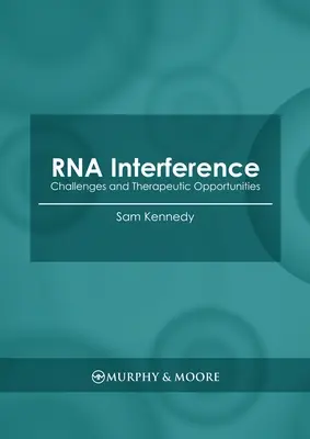 RNS-interferencia: Kihívások és terápiás lehetőségek - RNA Interference: Challenges and Therapeutic Opportunities