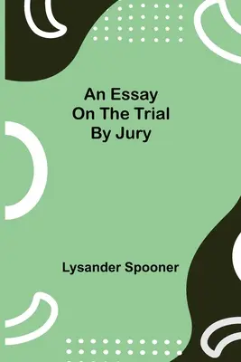 Esszé az esküdtszéki tárgyalásról - An Essay on the Trial by Jury