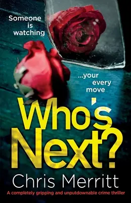 Ki a következő?: Egy teljesen lebilincselő és letehetetlen krimi - Who's Next?: A completely gripping and unputdownable crime thriller