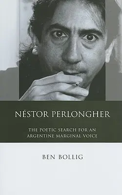 Nestor Perlongher: A költő keresése egy argentin marginális hang után - Nestor Perlongher: The Poetic Search for an Argentine Marginal Voice