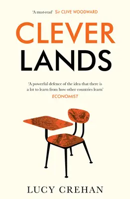 Cleverlands: A világ oktatási szuperhatalmainak sikere mögött rejlő titkok - Cleverlands: The Secrets Behind the Success of the World's Education Superpowers