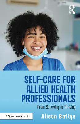 Öngondoskodás szövetséges egészségügyi szakemberek számára: A túléléstől a gyarapodásig - Self-Care for Allied Health Professionals: From Surviving to Thriving