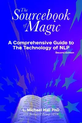 A mágia forráskönyve: Átfogó útmutató az Nlp változásmintáihoz - The Sourcebook of Magic: A Comprehensive Guide to Nlp Change Patterns