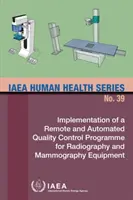 Távoli és automatizált minőségellenőrzési program végrehajtása a radiográfiai és mammográfiai berendezésekhez - Implementation of a Remote and Automated Quality Control Programme for Radiography and Mammography Equipment