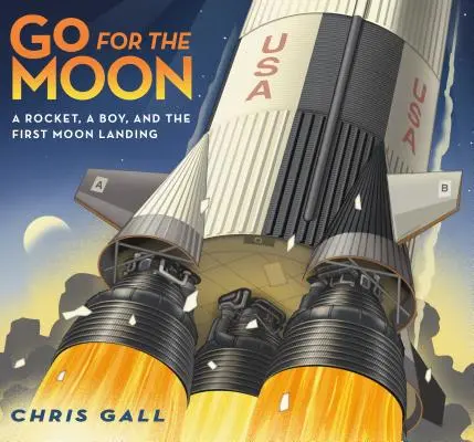 Go for the Moon: Egy rakéta, egy fiú és az első holdraszállás - Go for the Moon: A Rocket, a Boy, and the First Moon Landing