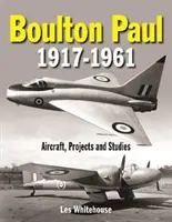 Boulton Paul 1917-1961: Repülőgépek, projektek és tanulmányok - Boulton Paul 1917-1961: Aircraft, Projects and Studies