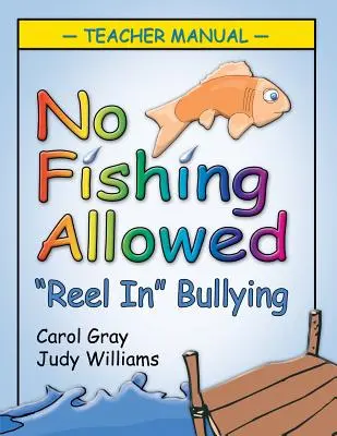 Horgászni tilos: Tanári kézikönyv: Reel in Bullying - No Fishing Allowed: Teacher Manual: Reel in Bullying