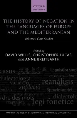 A tagadás története az európai és a mediterrán nyelvekben, 1. kötet: Esettanulmányok - The History of Negation in the Languages of Europe and the Mediterranean, Volume 1: Case Studies