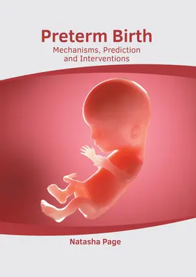 Koraszülés: Mechanizmusok, előrejelzés és beavatkozások - Preterm Birth: Mechanisms, Prediction and Interventions