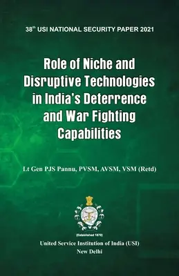 A hiánypótló és diszruptív technológiák szerepe India elrettentő és háborús harci képességeiben - Role of Niche and Disruptive Technologies in India's Deterrence and War Fighting Capabilities