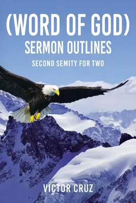 (Isten Igéje) prédikációs vázlatok: Second Semity for Two - (Word of God) Sermon Outlines: Second Semity for Two