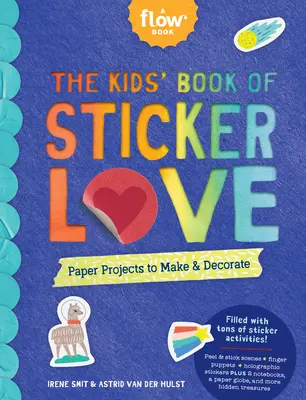 A matricás szeretet gyerekkönyve: Papírprojektek készítése és díszítése - The Kids' Book of Sticker Love: Paper Projects to Make & Decorate