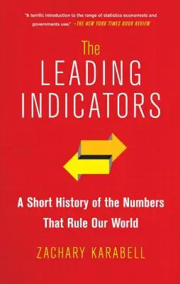 A vezető mutatók: A világunkat uraló számok rövid története - The Leading Indicators: A Short History of the Numbers That Rule Our World