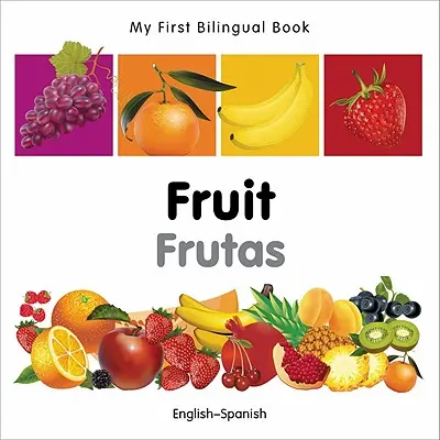 Az első kétnyelvű könyvem - Gyümölcs - angol-spanyol - My First Bilingual Book - Fruit - English-spanish