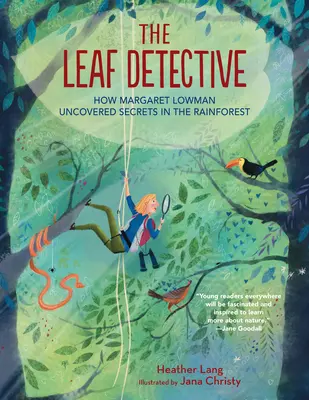 A levéldetektív: Hogyan fedezte fel Margaret Lowman az esőerdő titkait? - The Leaf Detective: How Margaret Lowman Uncovered Secrets in the Rainforest