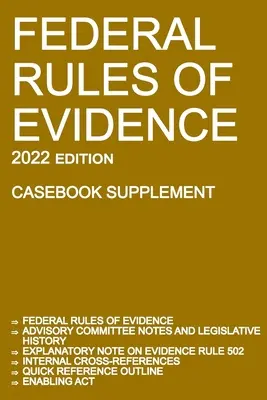 A bizonyítás szövetségi szabályai; 2022-es kiadás (Esetkönyv-kiegészítés): With Advisory Committee notes, Rule 502 explanatory note, internal cross-references, qu - Federal Rules of Evidence; 2022 Edition (Casebook Supplement): With Advisory Committee notes, Rule 502 explanatory note, internal cross-references, qu