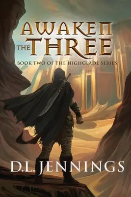 Awaken the Three, 2: A Highglade-sorozat második könyve - Awaken the Three, 2: Book Two of the Highglade Series