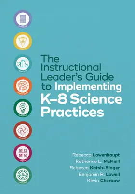 Az oktatási vezető útmutatója a K-8-as természettudományos gyakorlatok bevezetéséhez - The Instructional Leader's Guide to Implementing K-8 Science Practices