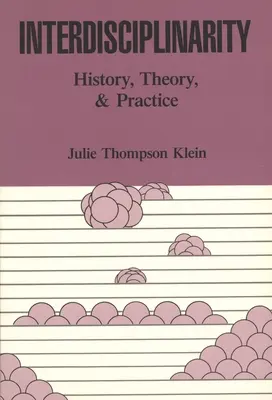 Interdiszciplinaritás: történelem, elmélet és gyakorlat - Interdisciplinarity: History, Theory, & Practice