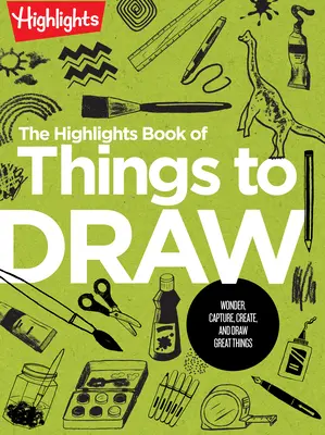 A Kiemelt dolgok könyve a rajzolnivalókról - The Highlights Book of Things to Draw