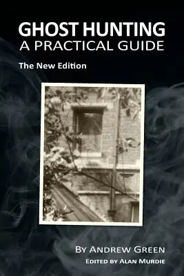 Ghost Hunting: Gyakorlati útmutató - Ghost Hunting: A Practical Guide