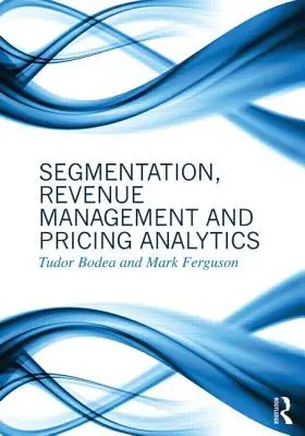 Szegmentálás, bevételkezelés és árképzési analitika - Segmentation, Revenue Management and Pricing Analytics