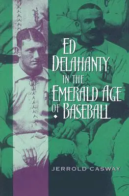 Ed Delahanty a baseball smaragdkorszakában - Ed Delahanty in the Emerald Age of Baseball