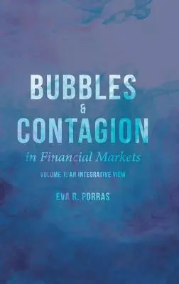 Buborékok és fertőzés a pénzügyi piacokon, 1. kötet: Integrációs szemlélet - Bubbles and Contagion in Financial Markets, Volume 1: An Integrative View