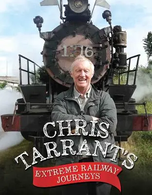 Chris Tarrant extrém vasúti utazásai - Chris Tarrant's Extreme Railway Journeys