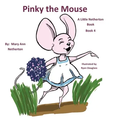 A kis Netherton-könyvek: Pinky, az egér: Könyv 4. - The Little Netherton Books: Pinky the Mouse: Book 4